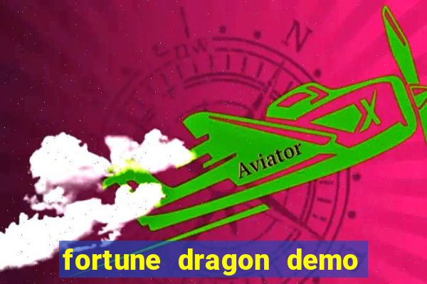 fortune dragon demo aposta de 500